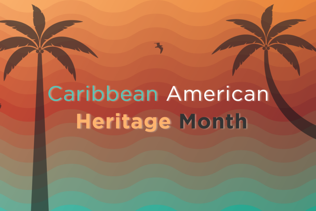 Caribbean American Heritage Month