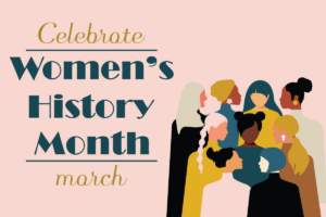 Celebrate - Women's History Month - March